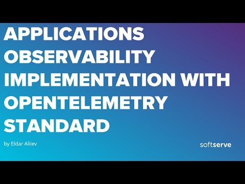 Applications observability implementation with OpenTelemetry standard by Eldar Aliiev