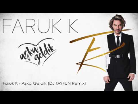 Faruk K - Aşka Geldik (DJ Tayfun Remix)