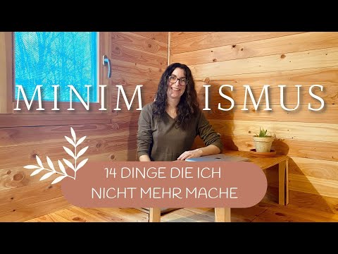 14 Dinge die ich als MINIMALIST nicht mehr mache