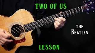 how to play &quot;Two Of Us&quot; on guitar by The Beatles | acoustic guitar lesson tutorial | LESSON
