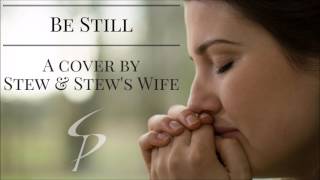 Be Still - Stew &amp; Stew&#39;s Wife Sing a Song About Prayer (Nothing to do w/ War Robots)( Hilary Weeks )