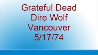 Grateful Dead - Dire Wolf - Vancouver - 5/17/74