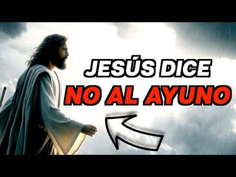 Jesús PROHÍBE el AYUNO