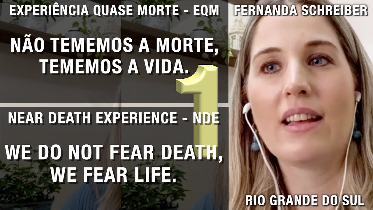 EQM – Não tememos a morte, tememos a vida | NDE – We do not fear death, we fear life