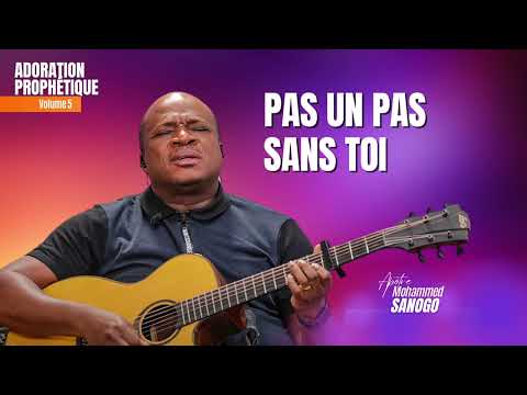 ♪ Pas un pas sans toi | Apôtre Mohammed Sanogo