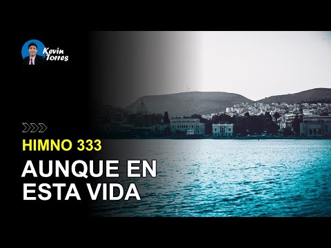 Himno 333: Aunque en esta vida | Himnario Adventista