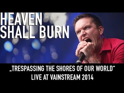 Heaven Shall Burn | Trespassing The Shores Of Our World | Official Livevideo | Vainstream 2014