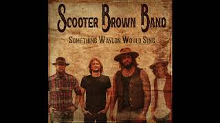 Scooter Brown Band Something Waylon Would Sing