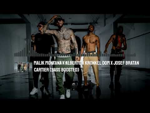 Malik Montana x Alberto x Kronkel Dom x Josef Bratan - Cartier (bass boosted)