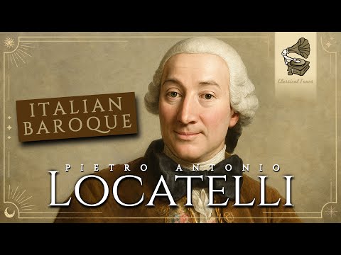 Pietro Antonio Locatelli | The Best ITALIAN BAROQUE Brilliance Music