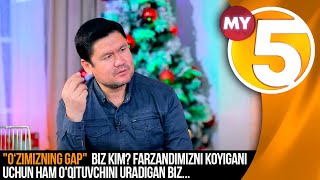 "O‘zimizning gap" Akmal Mirzo : Biz kim? Farzandimizni koyigani uchun ham o'qituvchini uradigan biz