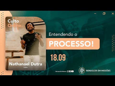 Entendendo o PROCESSO! - Nathanael Dutra | Culto Online - 18.09