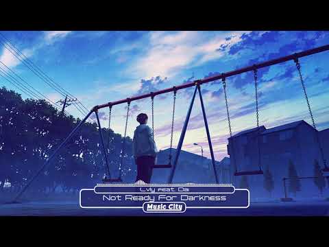 Lvly feat. Dai - Not Ready For Darkness