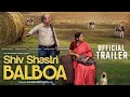 Shiv Shastri Balboa | Official  Trailer  |Anupam Kher|  Neena Gupta| First- Look Poster| Bollywood