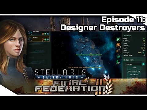 STELLARIS Federations — Final Federation II 11 | 2.6.2 Verne Gameplay - Designer Destroyers