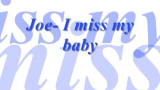Joe- I miss my baby