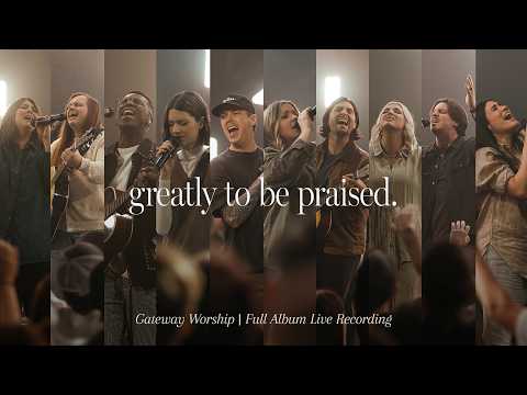 Greatly To Be Praised (Full Album Live Recording) | Gateway Worship