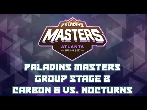 Paladins Masters 2017: Group Stage B - Carbon 6 vs. Nocturns Gaming