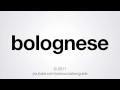 How to Pronounce Bolognese