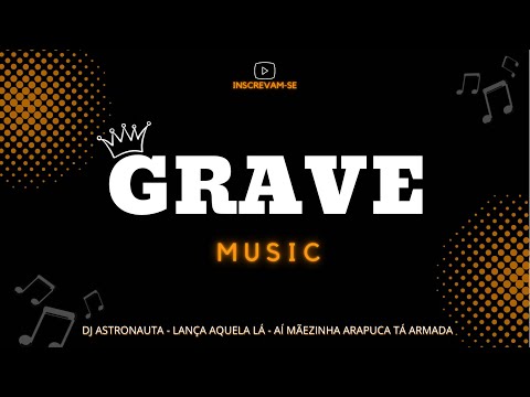 🔊 DJ ASTRONAUTA - LANÇA AQUELA LA - AÍ MÃEZINHA ARAPUCA TA ARMADA 🔥