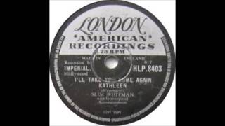 Slim Whitman - I'll Take You Home Again Kathleen - 78 RPM