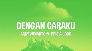 Download lagu DENGAN CARAKU - ARSY WIDIANTO ft. BRISIA JODIE LIRIK   COVER Aldy Maldini & Hanggini mp3