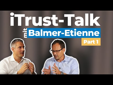 «Digitalisierung ist ein 'ausgelutschter' Begriff» | Talk (1/3) | Balmer-Etienne AG | iTrust AG