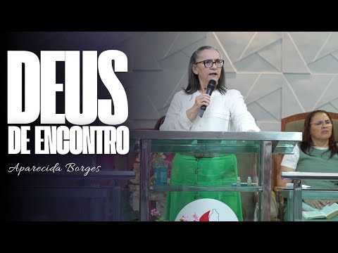 DEUS DE ENCONTRO | MISSIONÁRIA APARECIDA BORGES