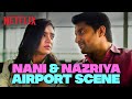 Nani & Nazriya’s CUTE ARGUMENT At The Airport! | #AnteSundaraniki | Netflix India