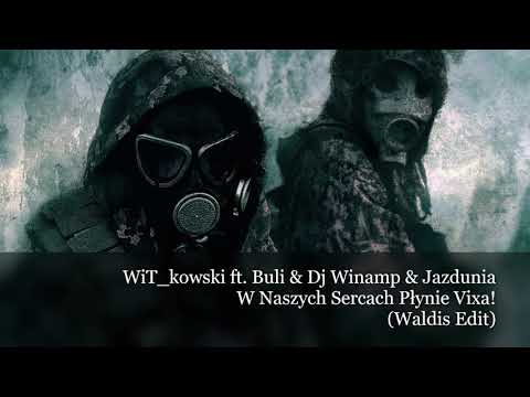 WiT_kowski ft. Buli & Dj Winamp & Jazdunia - W Naszych Sercach Płynie Vixa! (Waldis Edit)