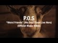 P.O.S - Weird Friends (We Don't Even Live Here) feat. HOUSEMEISTER [Official Video]