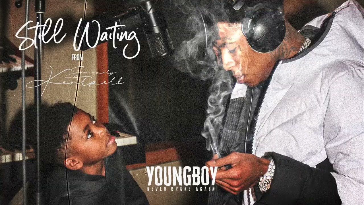 STILL WAITING LYRICS - NBA YOUNGBOY - SINCERELY KENTRELL