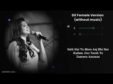 Dil Female | Without Music (only vocals) | Shreya Ghoshal | Ek Villain Returns | Aesthetic.risux