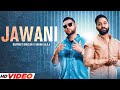 Jawani - Dilpreet Dhillon (HD Video) | Karan Aujla | Latest PunjabI Songs 2023 | New Punjabi Songs