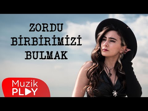 Zordu Birbirimizi Bulmak - Pelin Çelik