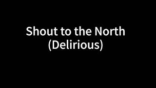 Shout to the north-Delirious
