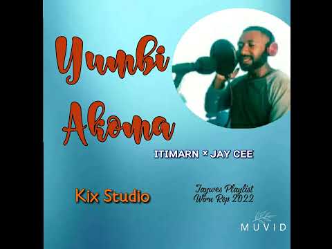 Itimarn × Jay Cee - Yumbi Akoma (2022)[Jaywes Playlist][Kix Studio]