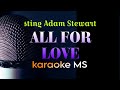 ALL FOR LOVE ADAMS STEWART STING KARAOKE