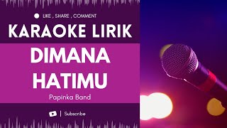 Download lagu DIMANA HATIMU - Papinka Band (VERSI KARAOKE) mp3