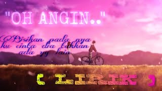 Download lagu LIRIK LAGU OH ANGIN BISIKAN PADA NYA KU CINTA DIA VERSI 'ANIME' mp3 Download lagu LIRIK LAGU OH ANGIN BISIKAN PADA NYA KU CINTA DIA VERSI 'ANIME' mp3