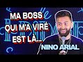 MA BOSS QUI M'A VIRÉ EST LÀ... - NINO ARIAL