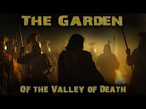 The Garden Of The Valley Of Death - Enduring Trials and Tribulation!