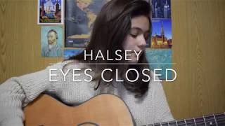 Eyes Closed // Halsey (Cover)