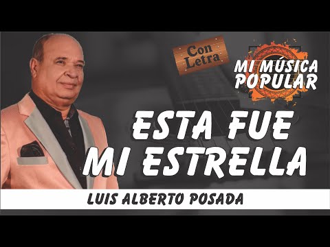 Esta Fue Mi Estrella - Luis Alberto Posada - Con Letra (Video Lyric)