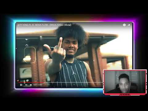 VIDEO REACCION DE @TY KING Ft. EL NOVA FLOW - ORGIA (Video Oficial)