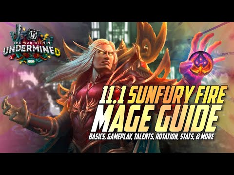 11.1 Sunfury Fire Mage Guide | Opener, ST & AOE Rotation, Basics, Talents, Gear, & more Undermine(d)