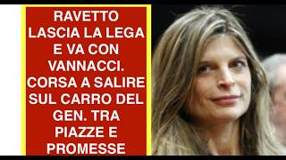 RAVETTO LASCIA LA LEGA E VA CON VANNACCI. CORSA A SALIRE SUL CARRO DEL GEN. TRA PIAZZE E PROMESSE