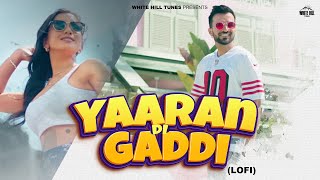 Yaaran Di Gaddi (Lofi) Happy Raikoti | All In One | Latest Punjabi Songs 2023 | New Punjabi DJ Songs