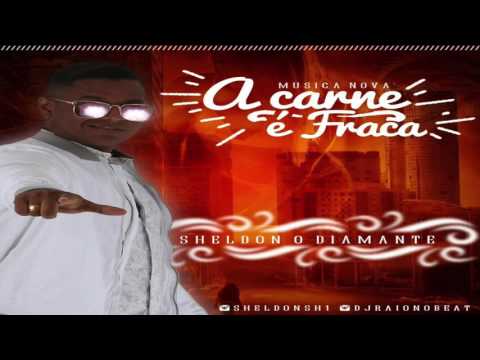 SHELDON O DIAMANTE A CARNE É FRACA   MÚSICA NOVA 2017
