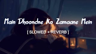 Main Dhoondne Ko Zamaane Mein Jab Wafa Nikla- Slow